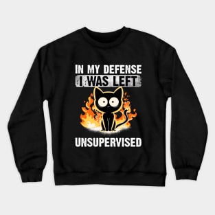 In My Defense I Was Left Unsupervised Black Cat Funny Crewneck Sweatshirt